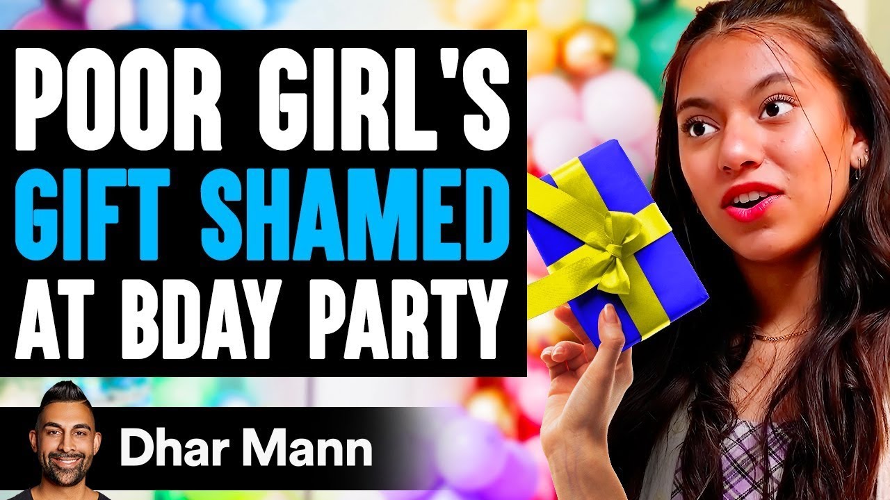 POOR GIRLS GIFT Shamed At BIRTHDAY PARTY What Happens Next Is Shocking  Dhar Mann