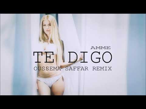 Amme - Te Digo (Oussema Saffar Remix)