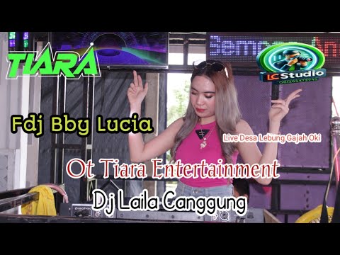 ! Ot Tiara Entertainment ! Fdj Bby Lucia ! Dj Laila Canggung !