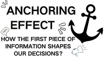 Anchoring Effect: How the First Piece of Information Shapes Our Decisions