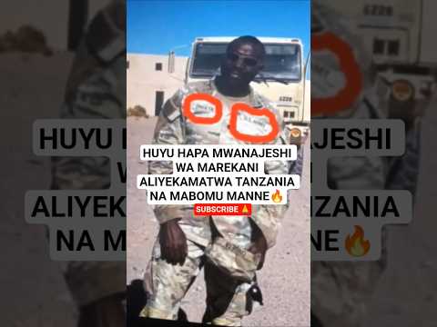 HUYU HAPA MWANAJESHI WA MAREKANI ALIYEKAMATWA TANZANIA NA MABOMU MANNE Polisi Jeshi Docnationtv