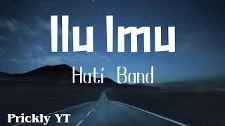 Hati Band - Ilu Imu ( Lirik Video)