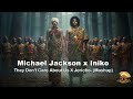 Michael Jackson Iniko They Don T Care About Us Jericho Mashup