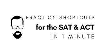 Fraction Shortcuts in 1 Minute - QUICK SAT/ACT MATH SERIES