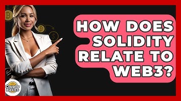 How Does Solidity Relate To Web3? - CryptoBasics360.com