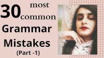 30 Most common grammar mistakes (part -1 )