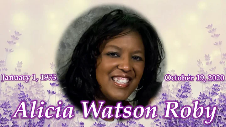 Remembering ALICIA WATSON ROBY  January 1, 1973 - ...