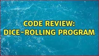 Code Review: Dice-rolling program (4 Solutions!!)