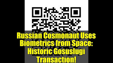 Russian Cosmonaut Uses Biometrics from Space: Historic Gosuslugi Transaction!