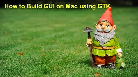 How to build GUI on a mac using GTK +3.