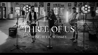 Three Of Us - Wine, Beer, Whiskey (Little Big Town Cover)