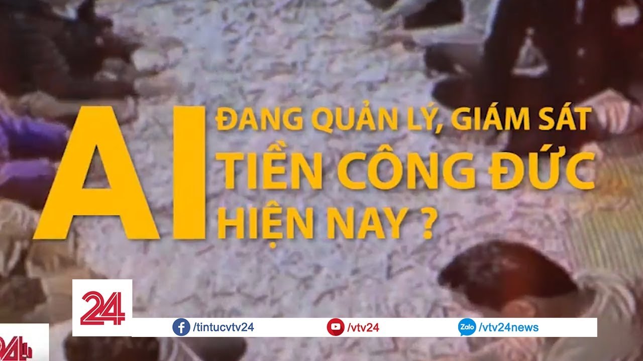 TIÊU ĐIỂM: “AI ĐANG KIỂM SOÁT TIỀN CÔNG ĐỨC HIỆN NAY”- Tin Tức VTV24