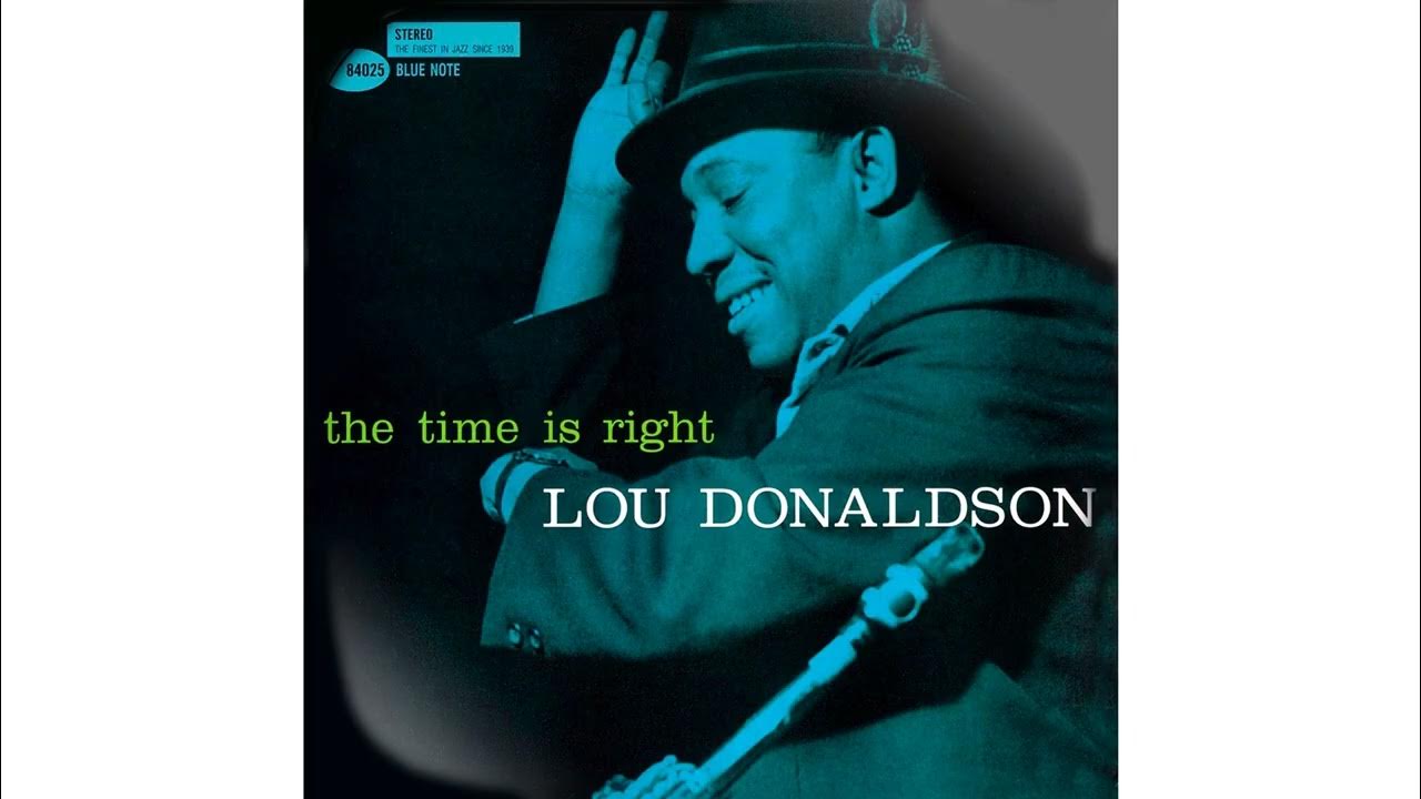 Lou Donaldson (1959) The Time Is Right Lou Donaldson (1959) The Time Is Right