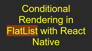 Conditional Rendering in FlatList with React Native