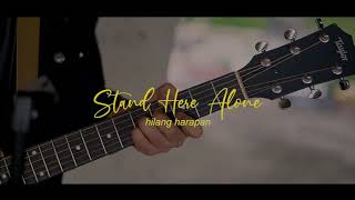 Stand here alone hilang harapan|Cover By massan muhammad