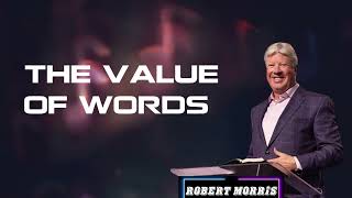 The Value of Words  Pastor Robert Morris