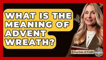 What Is The Meaning Of Advent Wreath? - Churches Of Faith
