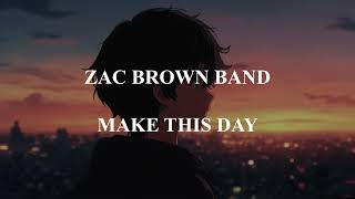 Watch Zac Brown Band Make This Day video