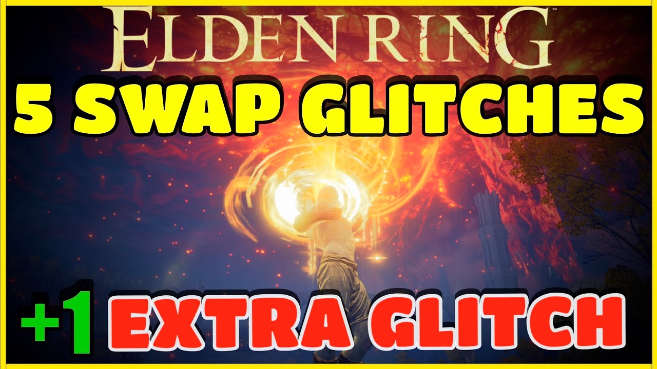 ELDEN RING | 5 SWAP GLITCHES | +1 EXTRA GLITCH | WORKING AFTER PATCH 1.06
