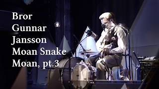 Bror Gunnar Jansson - Moan Snake Moan pt 3 - the Bear Snake (live at Pustervik)