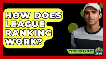 How Does League Ranking Work? - The Racquet Xpert