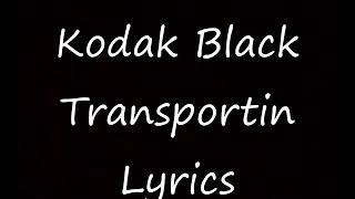 Kodak black transportin lyrics