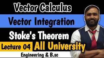 VECTOR CALCULUS | Vector Integration | Stokes Theorem | Lecture 04 | PRADEEP GIRI SIR