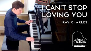 I Can't Stop Loving You - Ray Charles Piano Cover from The Jason Coleman Show