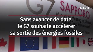 Sans avancer de date, le G7 souhaite accélérer sa sortie des énergies fossiles