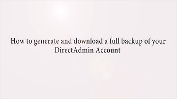 How to generate and download a full backup of your DirectAdmin Account   Choice 1 Hosting
