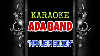 Ada Band - Manusia Bodoh (Karaoke Tanpa Vokal)