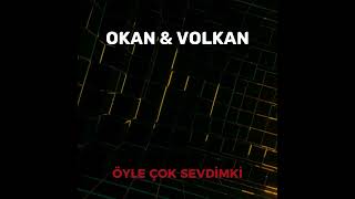 Okan & Volkan - Öyle Çok Sevdimki (Prod. By Büken) Resimi
