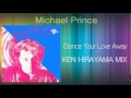 Michael Prince - Dance Your Love Away (KEN HIRAYAMA MIX)