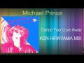 Michael Prince Dance Your Love Away KEN HIRAYAMA MIX