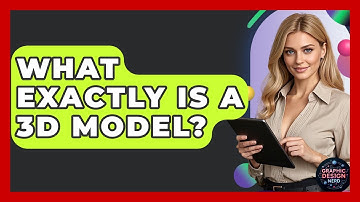 What Exactly Is A 3D Model? - Graphic Design Nerd