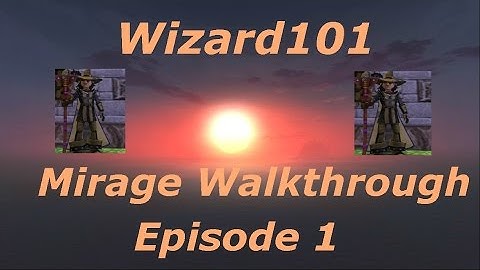 Wizard101: Mirage Walkthrough "The Eye Of History" Episode 1