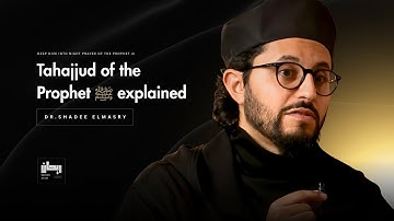 Tahajjud of Prophet ﷺ  Explained - Dr.Shadee Elmasry