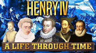 Henry IV: A Life Through Time (1553-1610)