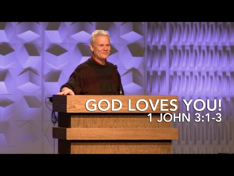 1 John 3:1-3, God Loves You!