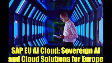 SAP EU AI Cloud: Sovereign AI and Cloud Solutions for Europe