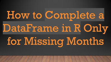 How to Complete a DataFrame in R Only for Missing Months