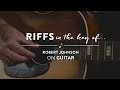 Riffs in the Key of Robert Johnson | Reverb Learn To Play