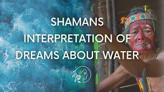 What Do Dreams About Water Mean? Shamanic Water Dream Interpretation & Meaning | Shamanic Awakening.