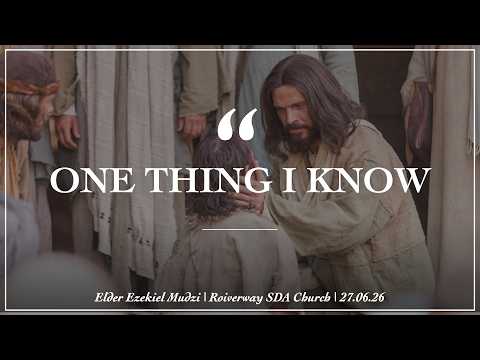 'One Thing I Know' - Elder Ezekiel Mudzi