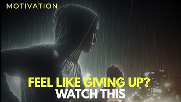 When You Feel Like Giving Up – Motivational Video for Mental Strength, Perseverance & Self Belief
