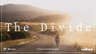 The Divide | Lachlan Morton | Explore series | Presented by Wahoo by EF Pro Cycling 477,711 views 5 months ago 1 hour, 7 minutes