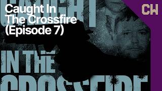 Caught In The Crossfire -  The Letter (Episode 7)
