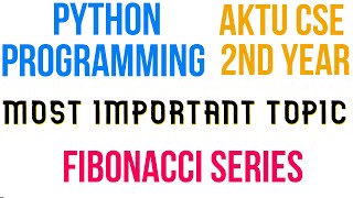 Program to find FIBONACCI SERIES in PYTHON | AKTU 2ND YEAR IMPORTANT TOPIC  | PYTHON CODE | AKTU