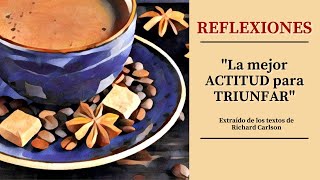 ❤️ &quot;La mejor ACTITUD para TRIUNFAR&quot; -  REFLEXIONES