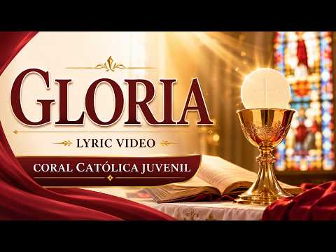 Coral Católica Juvenil - Gloria (Lyric Video)